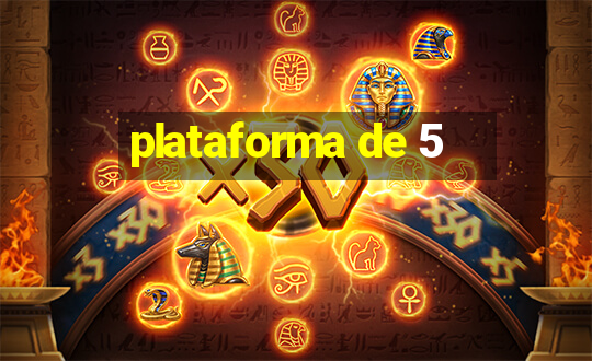 plataforma de 5