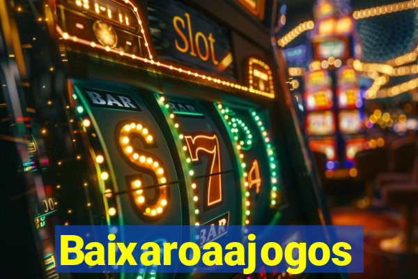 Baixaroaajogos