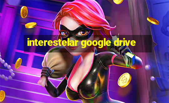 interestelar google drive