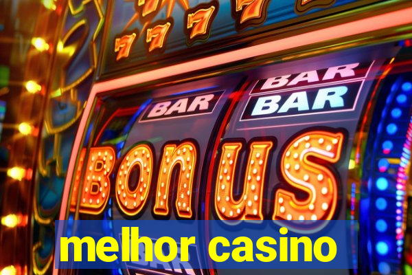 melhor casino