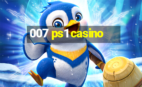 007 ps1 casino