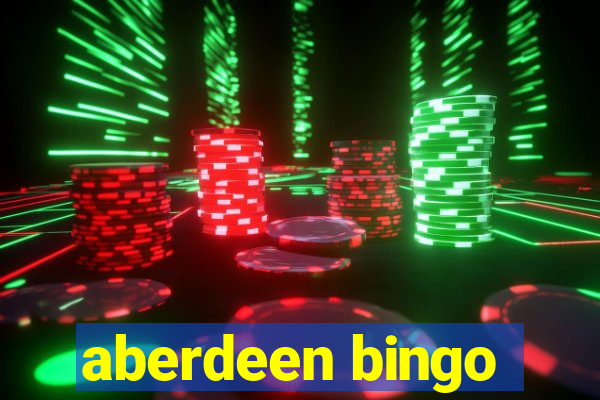 aberdeen bingo