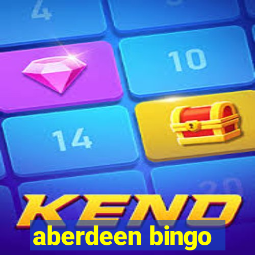 aberdeen bingo