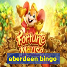 aberdeen bingo