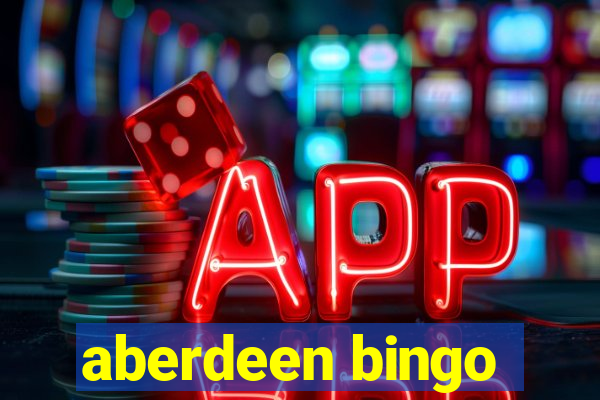 aberdeen bingo