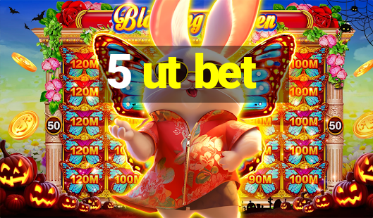 5 ut bet