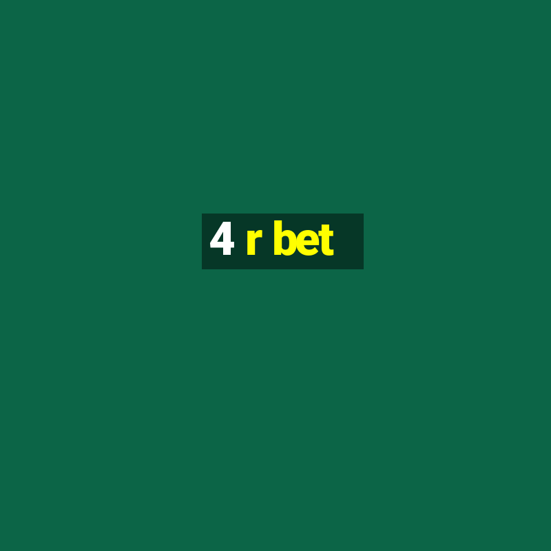 4 r bet