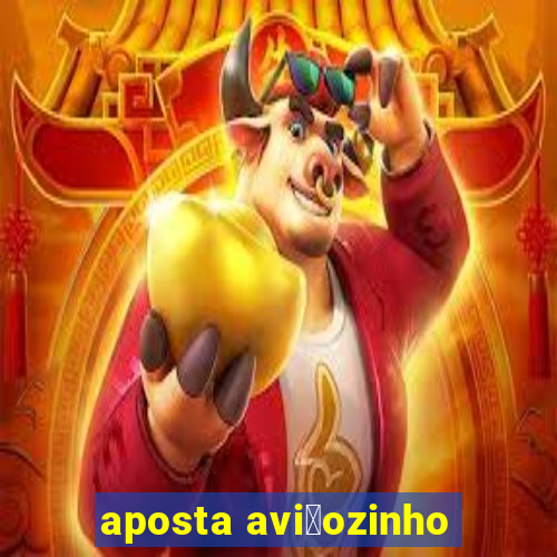 aposta avi茫ozinho