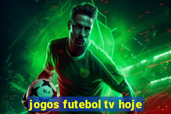 jogos futebol tv hoje