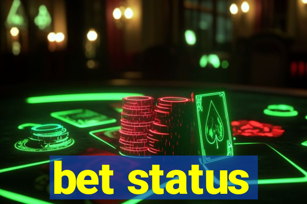 bet status