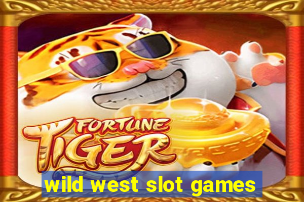 wild west slot games