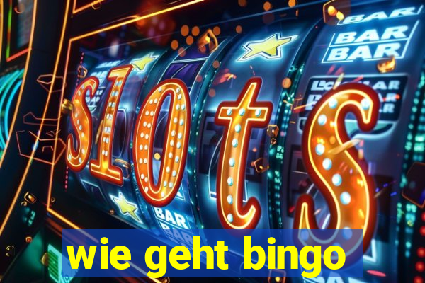 wie geht bingo