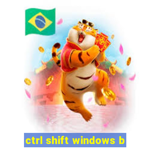 ctrl shift windows b