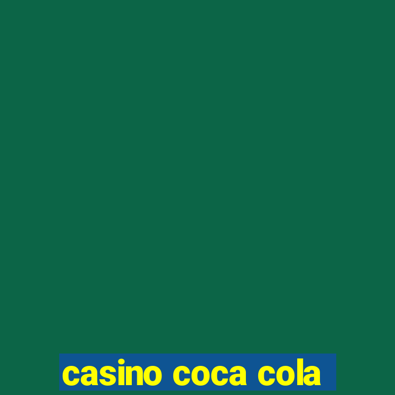 casino coca cola