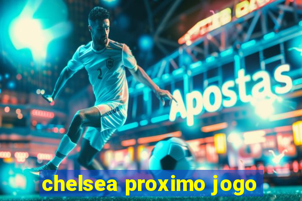 chelsea proximo jogo