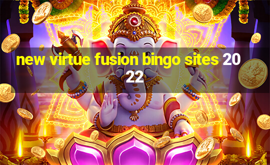 new virtue fusion bingo sites 2022