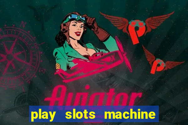 play slots machine for free