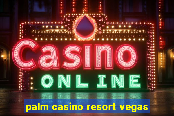 palm casino resort vegas