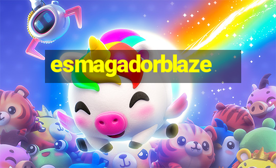 esmagadorblaze