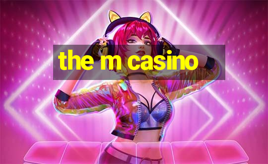 the m casino