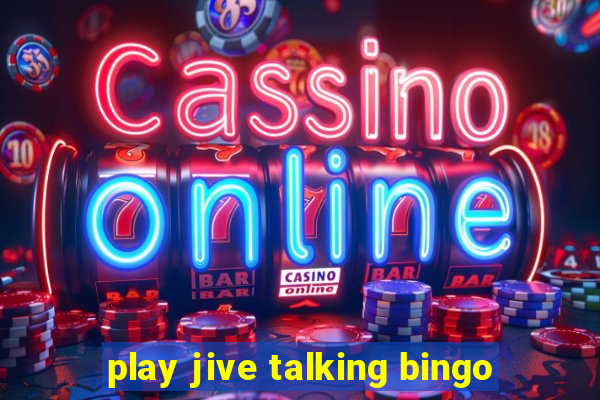 play jive talking bingo