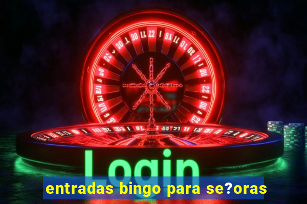 entradas bingo para se?oras