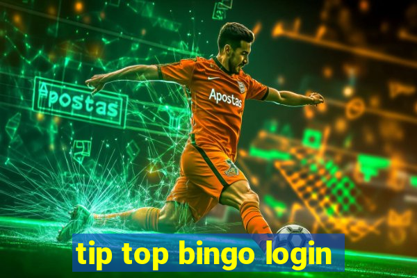 tip top bingo login