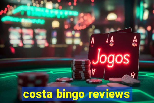 costa bingo reviews