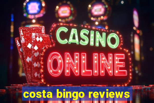 costa bingo reviews