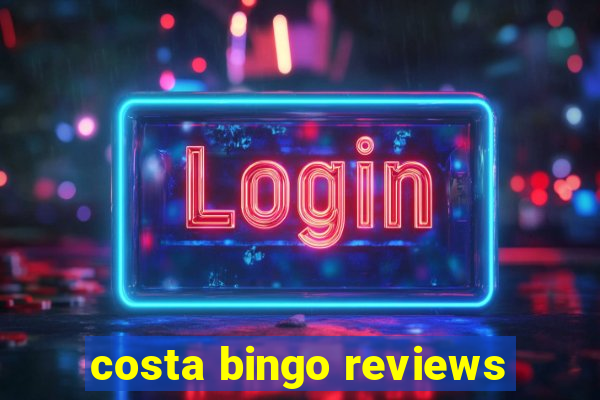 costa bingo reviews