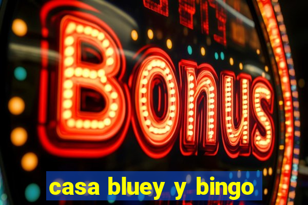 casa bluey y bingo