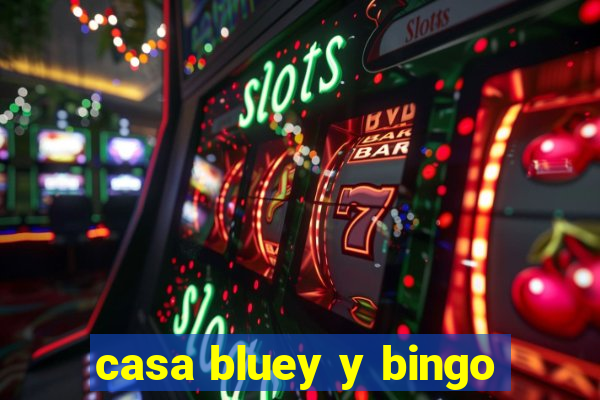 casa bluey y bingo