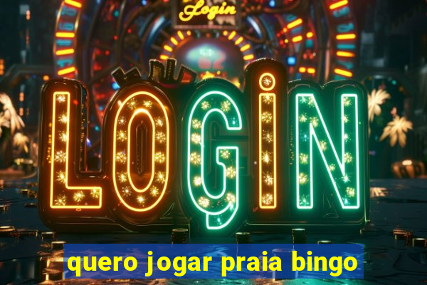 quero jogar praia bingo