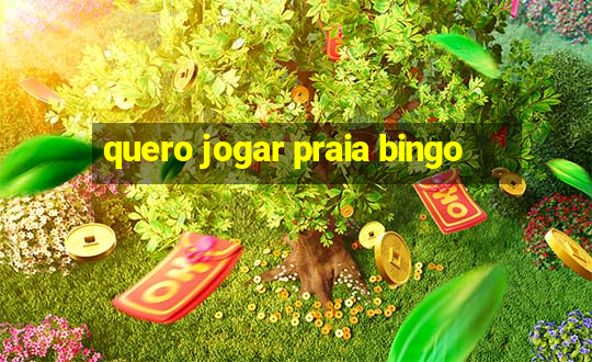 quero jogar praia bingo