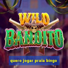 quero jogar praia bingo