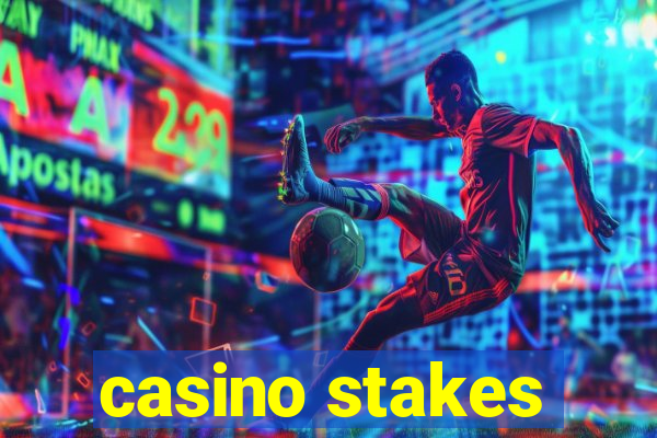 casino stakes