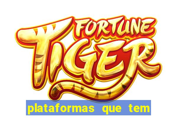 plataformas que tem fortune tiger