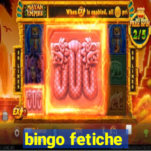 bingo fetiche