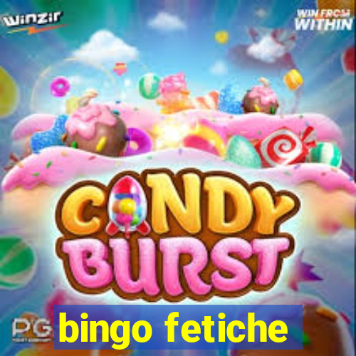 bingo fetiche