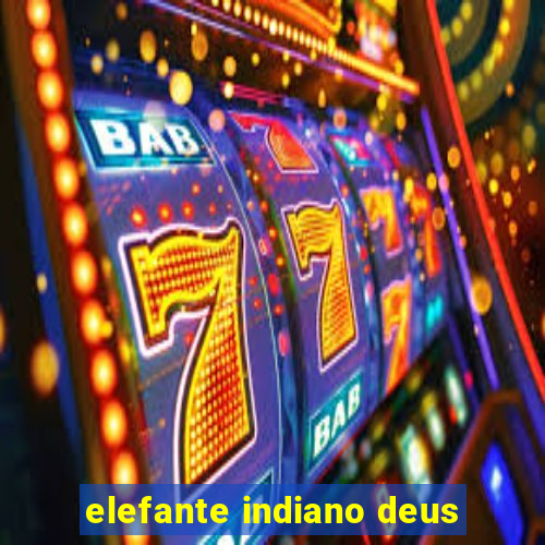 elefante indiano deus