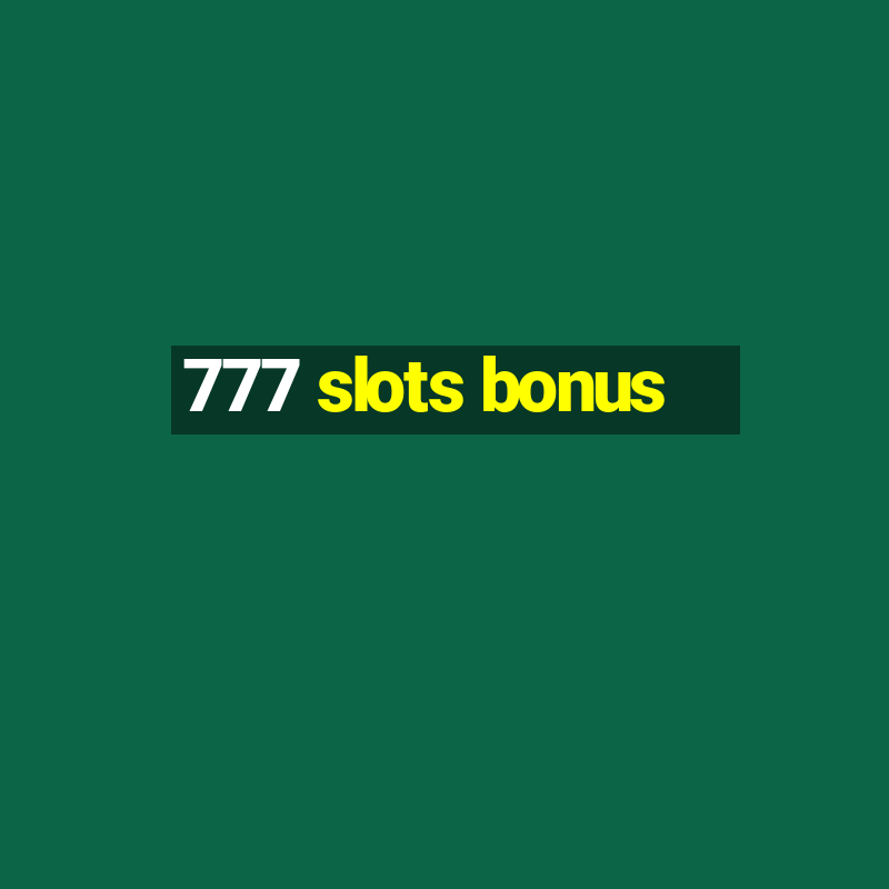 777 slots bonus