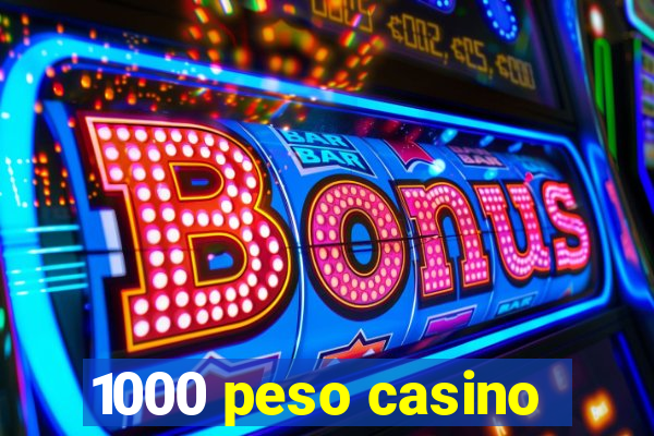 1000 peso casino