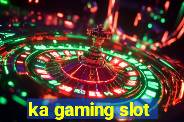 ka gaming slot