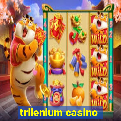 trilenium casino