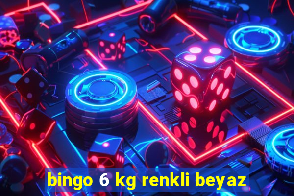 bingo 6 kg renkli beyaz