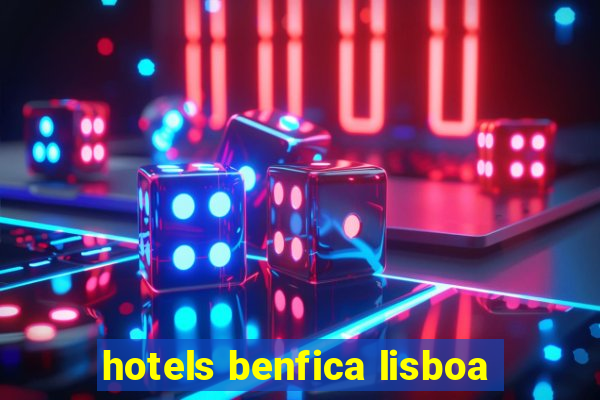 hotels benfica lisboa