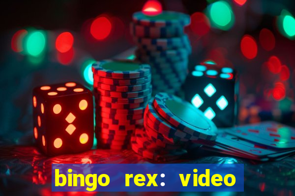 bingo rex: video bingo online