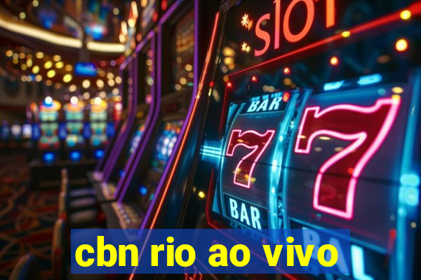 cbn rio ao vivo