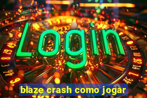 blaze crash como jogar