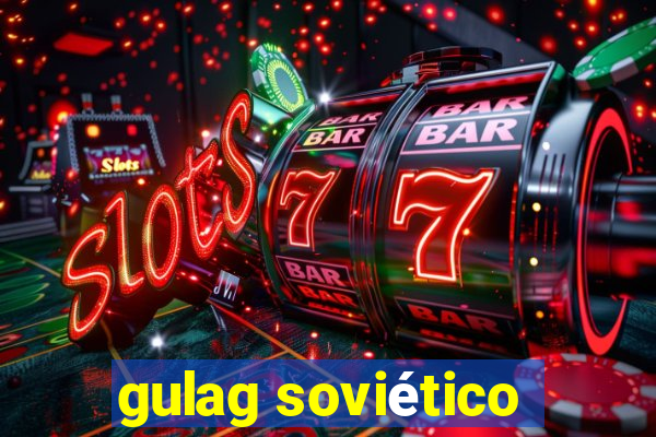 gulag soviético